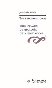 TRANSFORMACIONES. TRES ENSAYOS DE FILOSOF�A DE LA EDUCACI�N