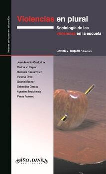 VIOLENCIAS EN PLURAL. SOCIOLOG�A DE LAS VIOLENCIAS EN LA ESCUELA