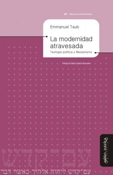 LA MODERNIDAD ATRAVESADA. TEOLOGA POLTICA Y MESIANISMO