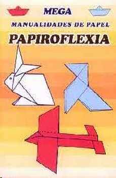 MEGA MANUALIDADES DE PAPEL -PAPIROFLEXIA-