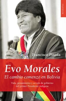 EVO MORALES. EL CAMBIO COMENZ EN BOLIVIA