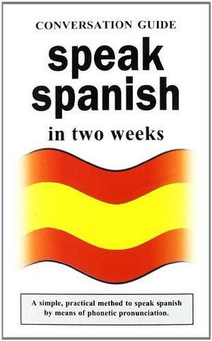 SPEAK SPANISH IN TWO WEEKS