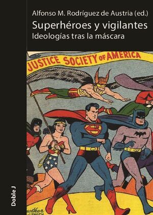 SUPERHROES Y VIGILANTES. IDEOLOGAS TRAS LA MSCARA