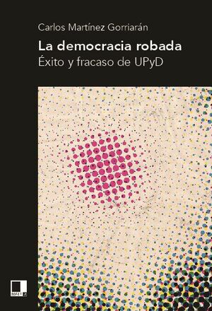 LA DEMOCRACIA ROBADA �XITO Y FRACASO DE UPYD