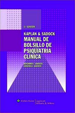 KAPLAN & SADOCK MANUAL BOLSILLO PSIQUIATRIA CLINICA 5ED.
