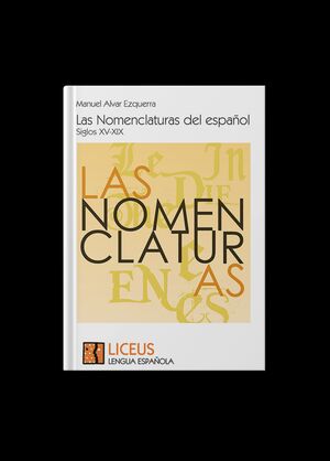 LAS NOMENCLATURAS DEL ESPA�OL. SIGLOS XV-XIX