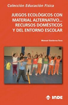 JUEGOS ECOLGICOS CON MATERIAL ALTERNATIVO, RECURSOS DOMSTICOS Y DEL ENTORNO ESCOLAR