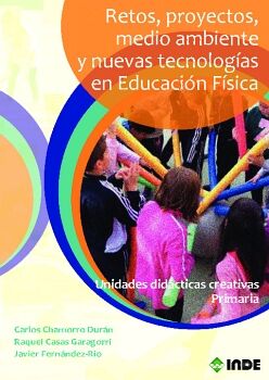 RETOS, PROYECTOS, MEDIO AMBIENTE Y NUEVAS TECNOLOG�AS EN EDUCACI�N F�SICA