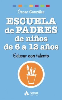 ESCUELA DE PADRES DE NIOS DE 6 A 12 AOS -EDUCAR CON TALENTO-