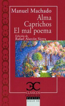 ALMA. CAPRICHOS. EL MAL POEMA        (CLASICOS CASTALIA/255)