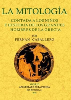 MITOLOGA CONTADA A LOS NIOS E HISTORIA DE LOS GRANDES HOMBRES