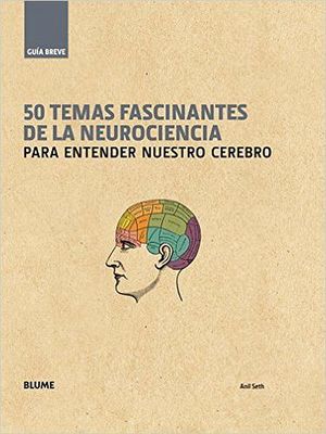 50 TEMAS FASCINANTES DE LA NEUROCIENCIA  (GUIA BREVE/EMPASTADO)