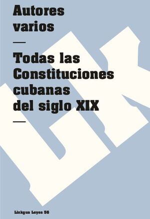 TODAS LAS CONSTITUCIONES CUBANAS DEL SIGLO XIX