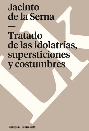 TRATADO DE LAS IDOLATR�AS, SUPERSTICIONES Y COSTUMBRES