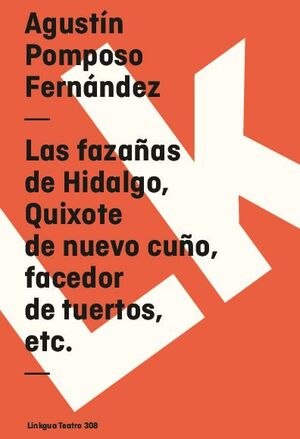 LAS FAZAAS DE HIDALGO, QUIXOTE DE NUEVO CUO, FACEDOR DE TUERTOS, ETC.