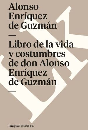 LIBRO DE LA VIDA Y COSTUMBRES DE DON ALONSO ENRQUEZ DE GUZMN