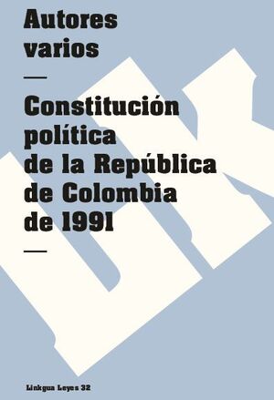 CONSTITUCIN POLTICA DE LA REPBLICA DE COLOMBIA DE 1991