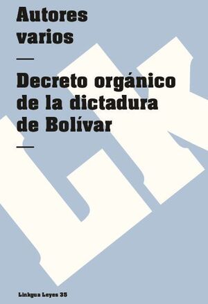 DECRETO ORGNICO DE LA DICTADURA DE BOLVAR