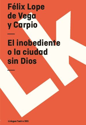 EL INOBEDIENTE O LA CIUDAD SIN DIOS