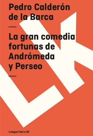 LA GRAN COMEDIA FORTUNAS DE ANDRMEDA Y PERSEO