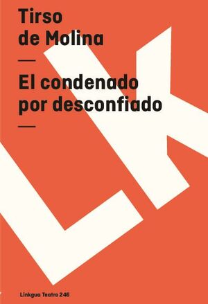 EL CONDENADO POR DESCONFIADO