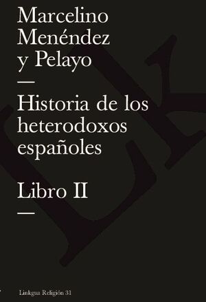 HISTORIA DE LOS HETERODOXOS ESPAOLES. LIBRO II