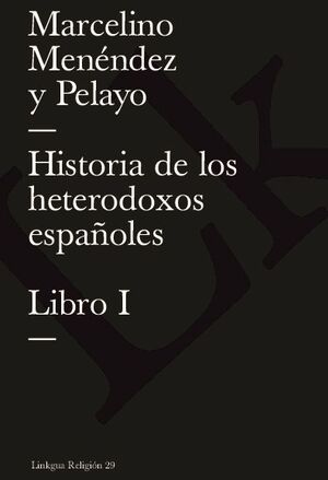 HISTORIA DE LOS HETERODOXOS ESPAOLES. LIBRO I