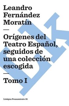 OR�GENES DEL TEATRO ESPA�OL, SEGUIDOS DE UNA COLECCI�N ESCOGIDA