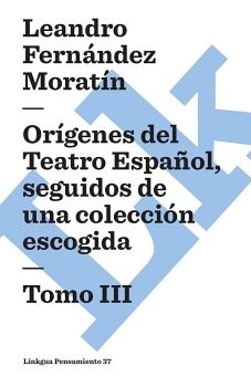 OR�GENES DEL TEATRO ESPA�OL, SEGUIDOS DE UNA COLECCI�N ESCOGIDA