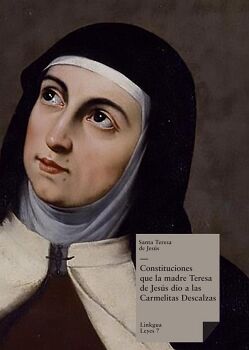 CONSTITUCIONES QUE LA MADRE TERESA DE JESS DIO A LAS CARMELITAS DESCALZAS
