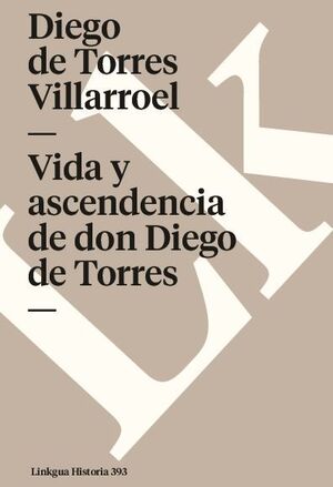 VIDA Y ASCENDENCIA DE DON DIEGO DE TORRES