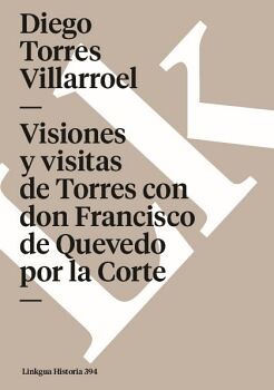 VISIONES Y VISITAS DE TORRES CON DON FRANCISCO DE QUEVEDO POR LA CORTE