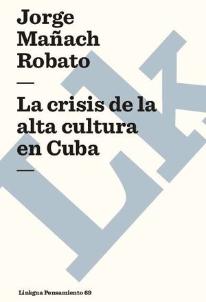 LA CRISIS DE LA ALTA CULTURA EN CUBA