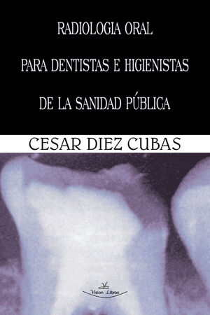 RADIOLOG�A ORAL PARA DENTISTAS E HIGIENISTAS DE LA SANIDAD P�BLICA