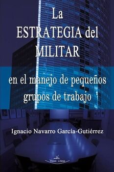 LA ESTRATEGIA DEL MILITAR EN PEQUE�OS GRUPOS DE TRABAJO