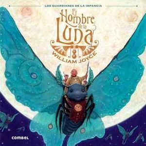 HOMBRE DE LA LUNA, EL -EL ORIGEN DE LOS GUARDIANES- (EMPASTADO)