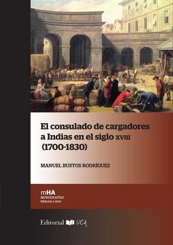 EL CONSULADO DE CARGADORES A INDIAS EN EL SIGLO XVIII : (1700-1830)