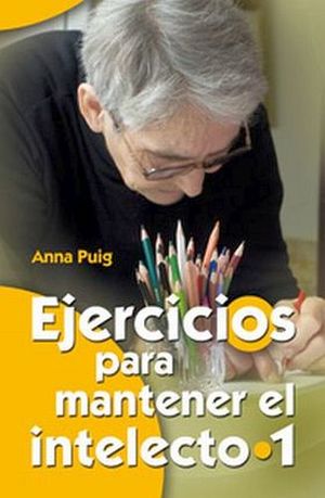 EJERCICIOS PARA MANTENER EL INTELECTO 1 (COL.MAYORES)