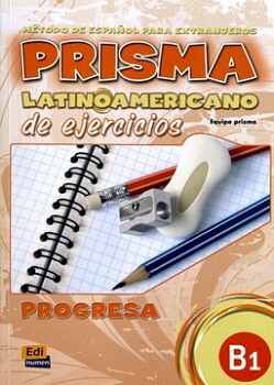 PRISMA LATINOAMERICANO B1 EJERCICIOS (COMIENZA/PROGRESA)