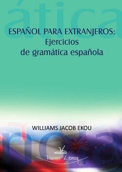 ESPAOL PARA EXTRANJEROS: EJERCICIOS DE GRAMTICA ESPAOLA