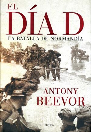 DIA D, EL -LA BATALLA DE NORMANDIA-