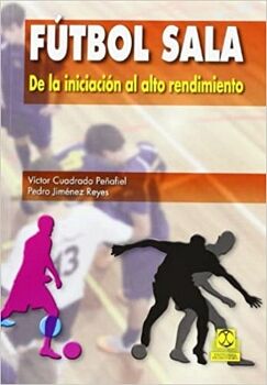 F�TBOL SALA. DE LA INICIACI�N AL ALTO RENDIMIENTO