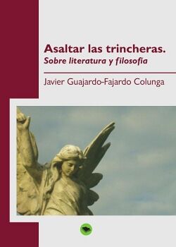 ASALTAR LAS TRINCHERAS. SOBRE LITERATURA Y FILOSOF�A