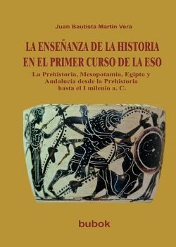 LA ENSE�ANZA DE LA HISTORIA EN EL PRIMER CURSO DE LA ESO. LA PREHISTORIA, MESOPOTAMIA, EGIPTO Y ANDALUC�A DESDE LA PREHI