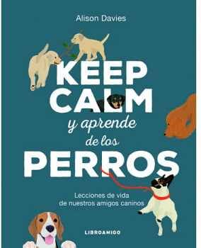 KEEP CALM Y APRENDE DE LOS PERROS (EMPASTADO)