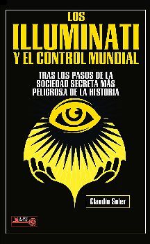 ILLUMINATI Y EL CONTROL MUNDIAL, LOS