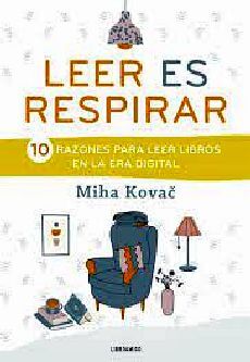 LEER ES RESPIRAR -10 RAZONES PARA LEER LIBROS EN LA ERA DIGITAL-