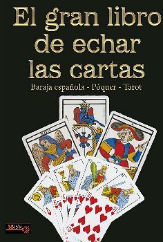 GRAN LIBRO DE ECHAR LAS CARTAS, EL -BARAJA ESPAOLA/PQUER/TAROT-