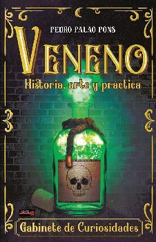 VENENO -HISTORIA, ARTE Y PRCTICA-