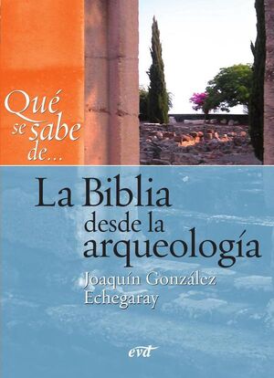 QU� SE SABE DE... LA BIBLIA DESDE LA ARQUEOLOG�A